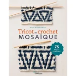 Tricot & Crochet Mosaïque - 75 Motifs Graphiques